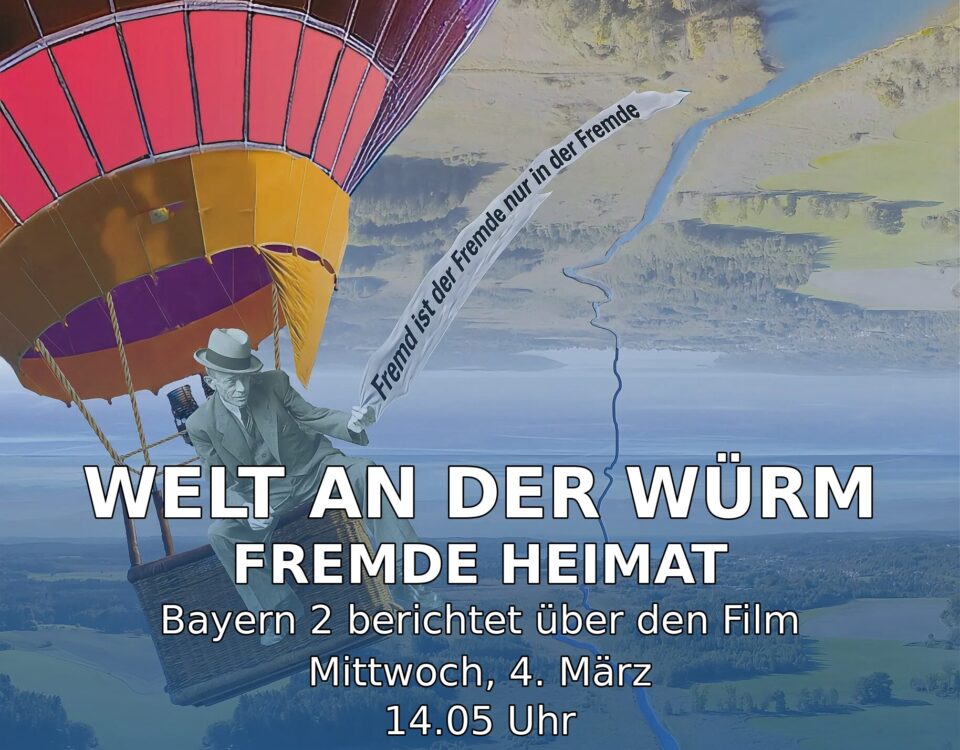 Welt an der Würm Film Fremde Heimat – Radiobeitrag auf Bayern 2